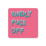 Kindly Fuck Off Coaster