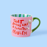 That Sounds Like A Tomorrow Problem Mug Eleanor Bowmer