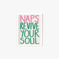 Naps Revive Your Soul Print