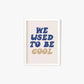 We Used To Be Cool Framed Print