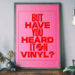 Heard It On Vinyl Pink Poster Quote Print