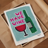 We Have Wine Art Print A3 in white frame