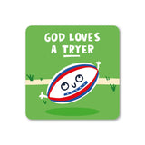 God Loves A Tryer Rugby Coaster