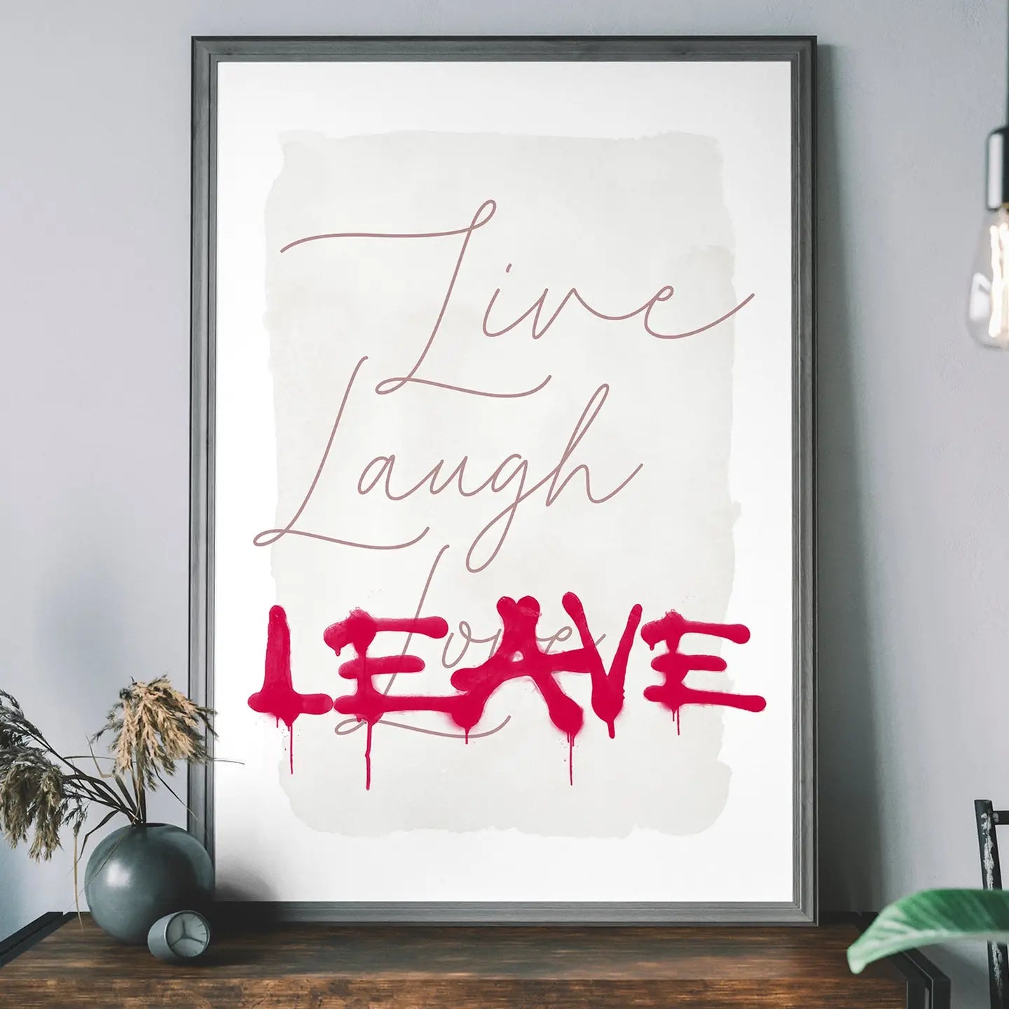 Live Laugh Leave Spraypaint Art Print