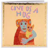 Give Us A Hug, Greetings Card