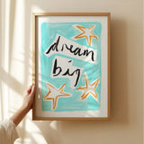 Dream Big Hand Painted Art Print A4 in White Frame