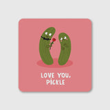 Love you pickle Coaster