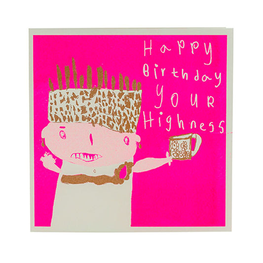 Happy Birthday Your Highness Greeting Card