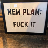 New Plan: Fuck It | Landscape | Black and Cream | Art Print