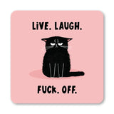 Live Laugh Fuck Off Coaster