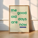 The Good Old Days Are Now Print A3 Framed in WHITE frame