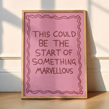 This Could Be the Start of Something Marvellous PrintA3 Framed in WHITE frame