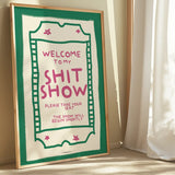 Welcome To My Shit Show Wall Art Print A3 Framed in WHITE frame