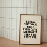 Being A Functional Adult | Black & Cream | Art Print| Black and Cream |   Poster Size  A3 Framed in white frame (Copy)