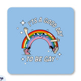 Good Day To Be Gay Coaster